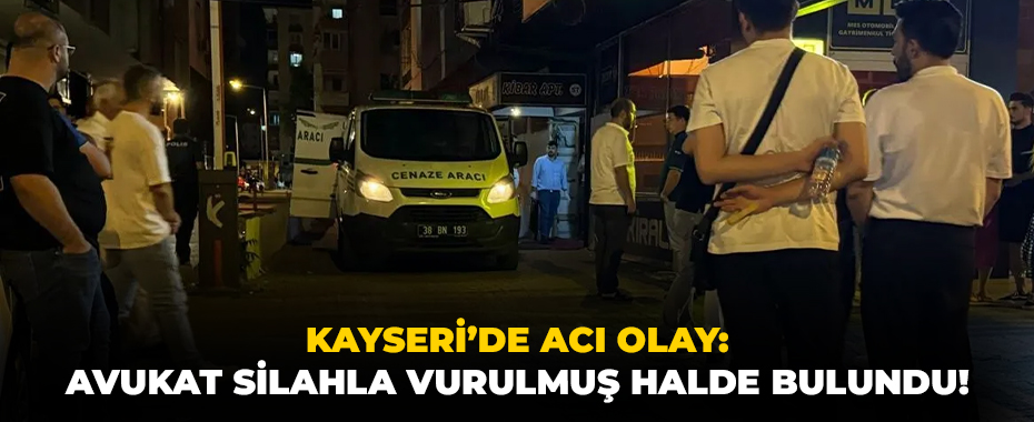Kayseri’de Acı Olay: Avukat Silahla Vurulmuş Halde Bulundu!