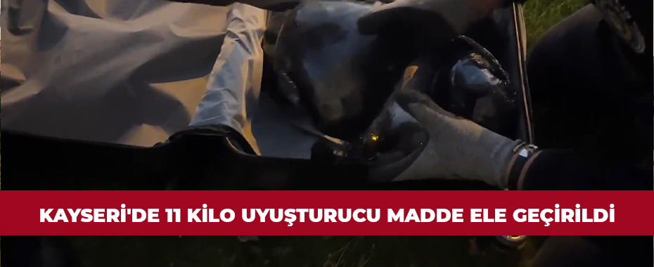 Kayseri'de 11 kilo uyuşturucu madde ele geçirildi