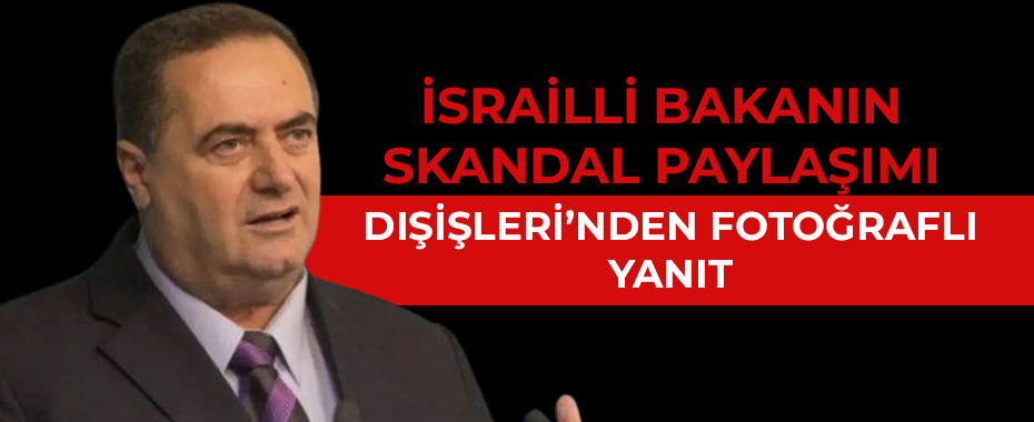 Yahya Sinvar'ın ölümü sonrası Yisrael Katz'ın skandal paylaşımına Dışişleri'nden fotoğraflı yanıt