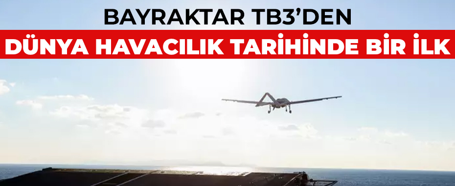 Bayraktar TB3'den dünya havacılık tarihinde bir ilk!