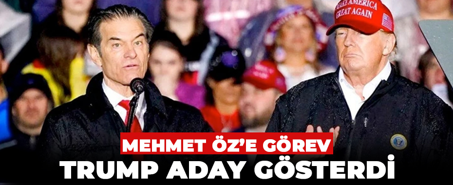 Donald Trump Dr. Mehmet Öz'ü o bölüme aday gösterdi