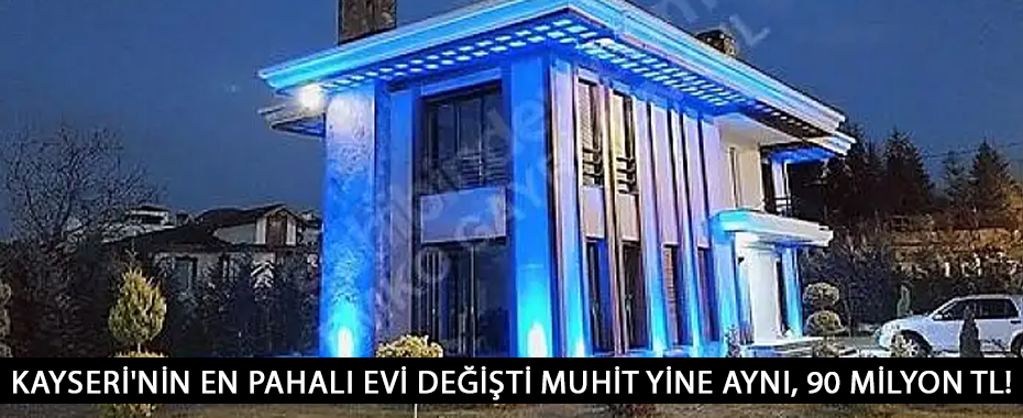 Kayseri'nin en pahalı evi değişti - Muhit yine aynı, 90 milyon TL!